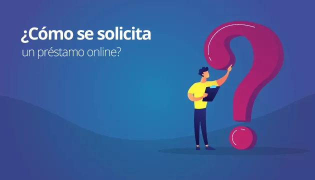 Todo lo que necesitas saber sobre la solicitud de un préstamo: ¿Cómo se solicita un préstamo online?